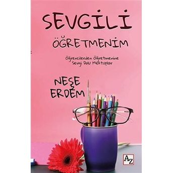 Sevgili Öğretmenim Neşe Erdem