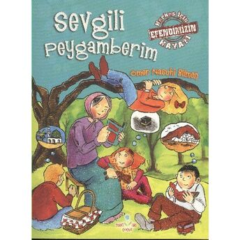 Sevgili Peygamberim Herkes Için Efendimizin Hayatı Ömer Nasuhi Bilmen