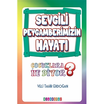 Sevgili Peygamberimizin Hayatı Çocuklara Ne Diyor?