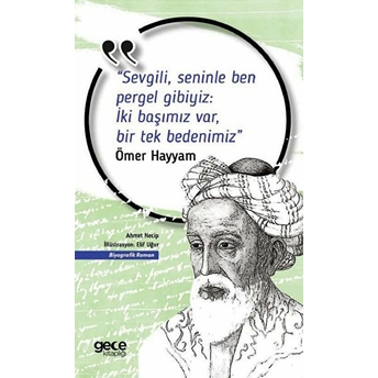 Sevgili, Seninle Ben Pergel Gibiyiz Iki Başımız Var, Bir Tek Bedenimiz Ömer Hayyam