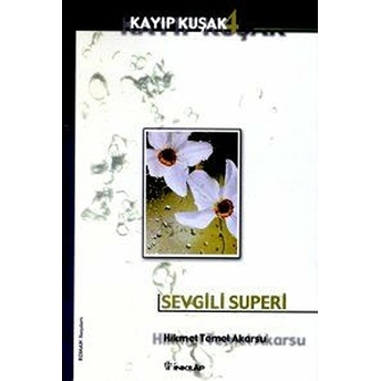 Sevgili Superi Kayıp Kuşak 4 Hikmet Temel Akarsu