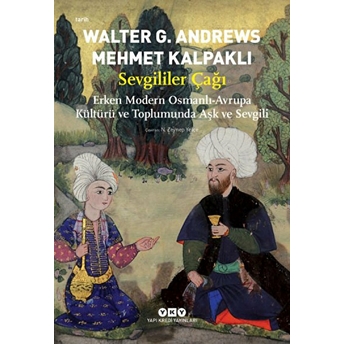 Sevgililer Çağı Walter G.andrews - Mehmet Kalpaklı