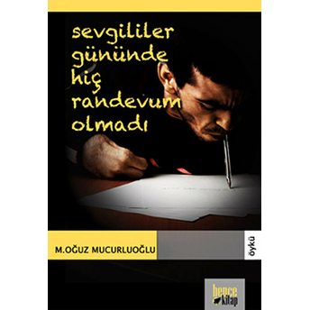 Sevgililer Gününde Hiç Randevum Olmadı M. Oğuz Mucuroğlu