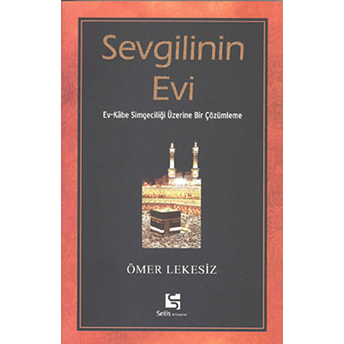 Sevgilinin Evi / Ev-Kabe Simgeciliği Üzerine Bir Çözümleme Ömer Lekesiz