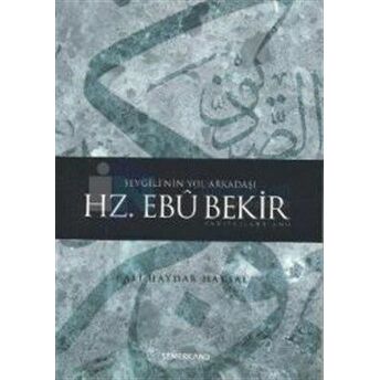 Sevgili'nin Yol Arkadaşı Hz. Ebubekir (R.a.) Ali Haydar Haksal