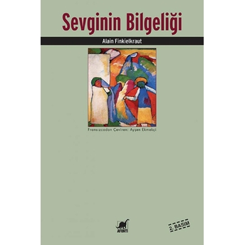 Sevginin Bilgeliği Alain Finkielkraut