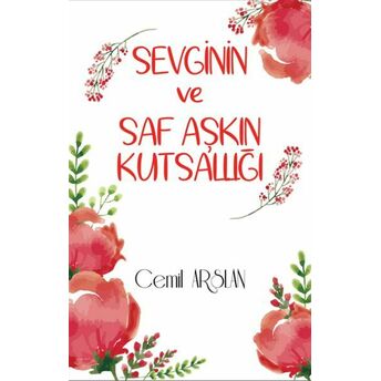 Sevginin Ve Saf Aşkın Kutsallığı Cemil Arslan