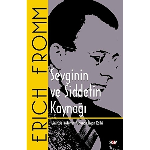 Sevginin Ve Şiddetin Kaynağı - Iyinin Ve Kötünün Arasında Insan Kalbi