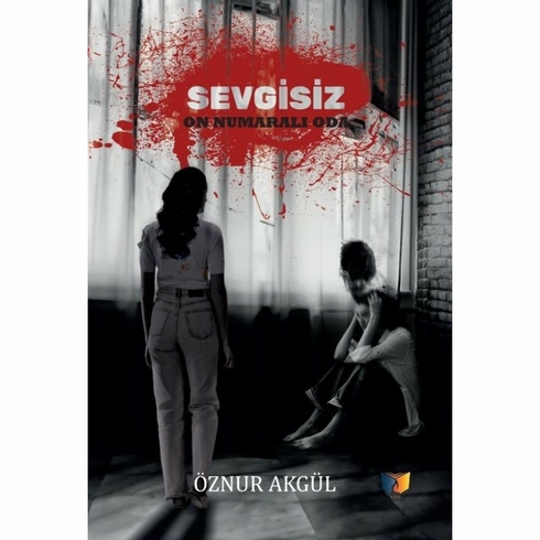 Sevgisiz On Numaralı Oda Öznur Akgül