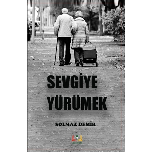 Sevgiye Yürümek Solmaz Demir