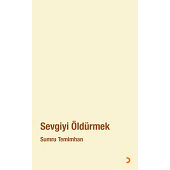 Sevgiyi Öldürmek-Sumru Temimhan