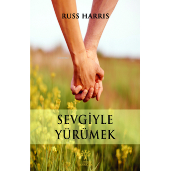 Sevgiyle Yürümek Russ Harris