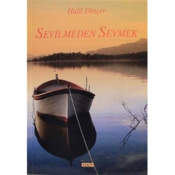 Sevilmeden Sevmek