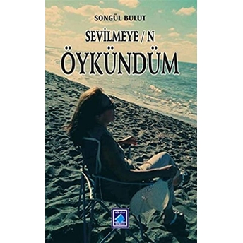 Sevilmeyen Öykündüm Songül Bulut