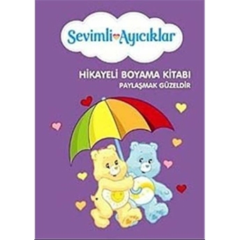 Sevimli Ayıcıklar Hikayeli Boyama Kitabı : Paylaşmak Güzeldir Kolektif