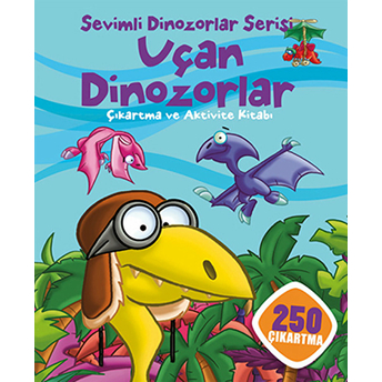 Sevimli Dinozorlar Serisi - Uçan Dinozorlar Kolektif