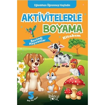 Sevimli Hayvanlar - Aktivitelerle Boyama Kitabım Kolektıf