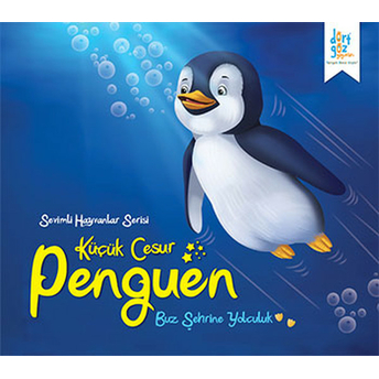 Sevimli Hayvanlar Serisi - Küçük Cesur Penguen