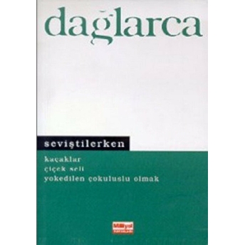 Seviştilerken Kaçaklar Çiçek Seli Yokedilen Çokuluslu Olmak Fazıl Hüsnü Dağlarca