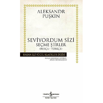 Seviyordum Sizi - Hasan Ali Yücel Klasikleri Aleksandr Sergeyeviç Puşkin