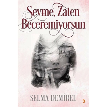 Sevme, Zaten Beceremiyorsun - Selma Demirel