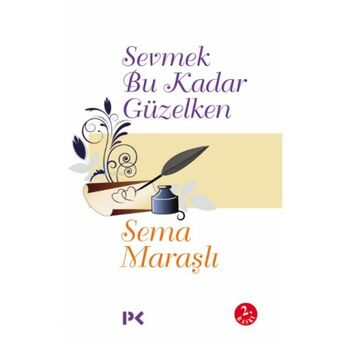 Sevmek Bu Kadar Güzelken Sema Maraşlı