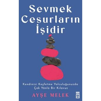 Sevmek Cesurların Işidir Ayşe Melek