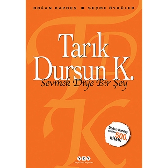 Sevmek Diye Bir Şey Tarık Dursun K.