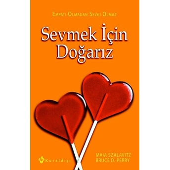 Sevmek Için Doğarız Maia Szalavitz