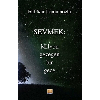 Sevmek- Milyon Gezegen Bir Gece Elif Nur Demircioğlu