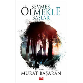 Sevmek Ölmekle Başlar Murat Başaran