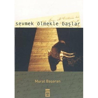 Sevmek Ölmekle Başlar Murat Başaran