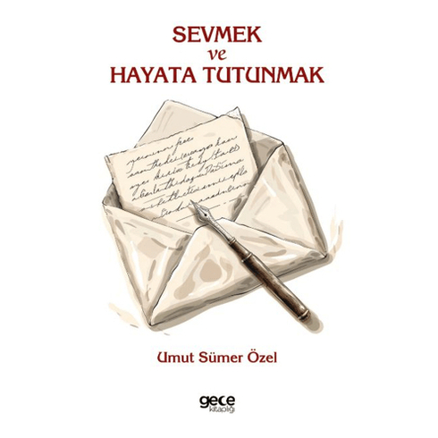 Sevmek Ve Hayata Tutunmak Umut Sümer Özel