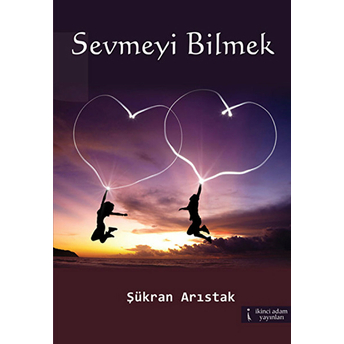 Sevmeyi Bilmek-Şükran Arıstak