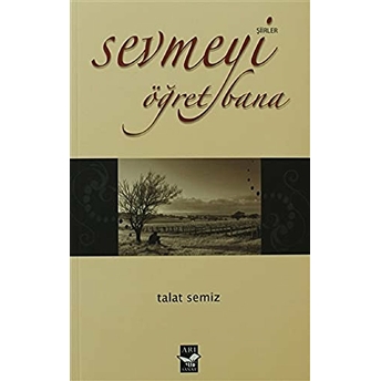 Sevmeyi Öğret Bana Talat Semiz