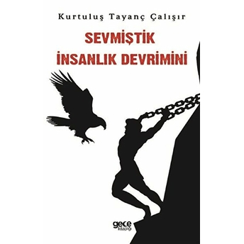 Sevmiştik Insanlık Devrimini - Kurtuluş Tayanç Çalışır