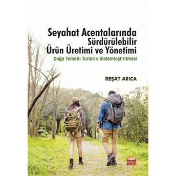 Seyahat Acentalarında Sürdürülebilir Ürün Üretimi Ve Yönetimi - Doğa Temelli Turların Sistemleştirilmesi