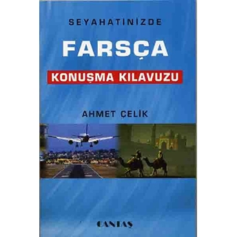 Seyahatinizde Farsça Konuşma Kılavuzu Ahmet Çelik