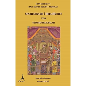 Seyahatname-I Ibrahim Bey Veya Vatanseverlik Belası - Hacı Zeynel Abidin-I Meragai