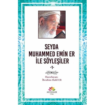 Seyda Muhammed Emin Er Ile Söyleşiler Ibrahim Halil Er