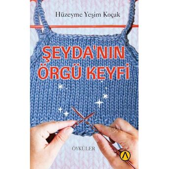 Şeyda’nın Örgü Keyfi Hüzeyme Yeşim Koçak