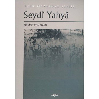 Seydi Yahya Türk Tiyatrosu Serisi Şemseddin Sami