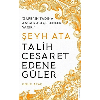 Şeyh Ata - Talih Cesaret Edene Güler Onur Ataç