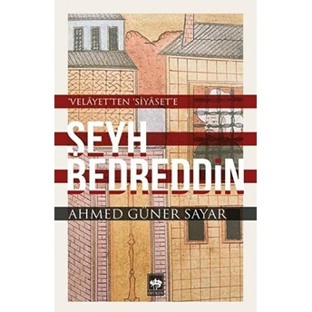 Şeyh Bedreddin / Velayetten Siyasete Ahmed Güner Sayar