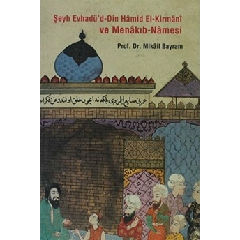 Şeyh Evhadü’d - Din Hamid El- Kirmani Ve Menakıb - Namesi