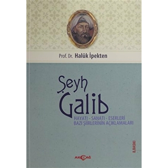 Şeyh Galib Hayatı, Sanatı, Eserleri, Edebi Kişiliği Ve Bazı Şiirlerinin Açıklamaları