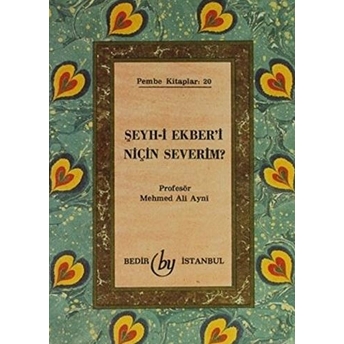 Şeyh-I Ekber'i Niçin Severim?