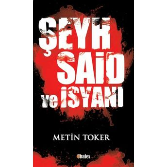 Şeyh Said Ve Isyanı Metin Toker