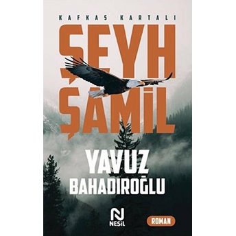 Şeyh Şamil - Kafkas Kartalı Yavuz Bahadıroğlu