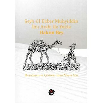 Şeyh-Ül Ekber Muhyiddin Ibn Arabi Ile Yolda Hakim Bey